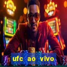 ufc ao vivo assistir online